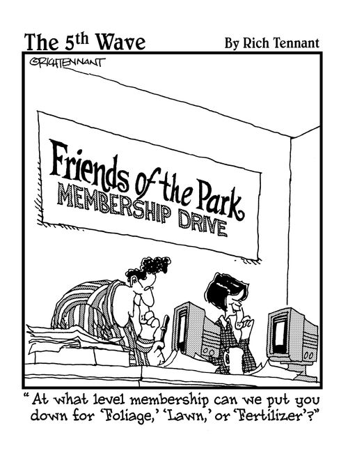 "At what level membership can we put you down for 'Foliage,' 'Lawn,' or 'Fertilizer'?"