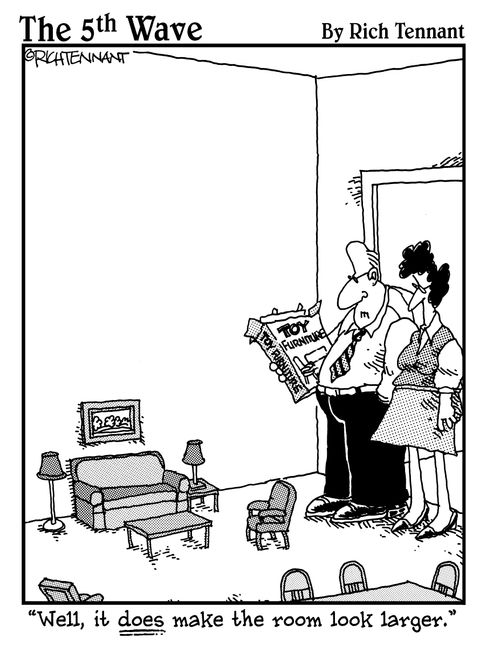 "Well, it does make the room look larger."