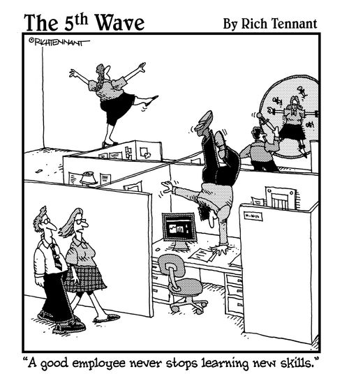 "A good employee never stops learning new skills."