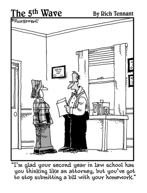 "I'm glad your second year in law school has you thinking like an attorney, but you've got to stop submitting a bill with your homework."