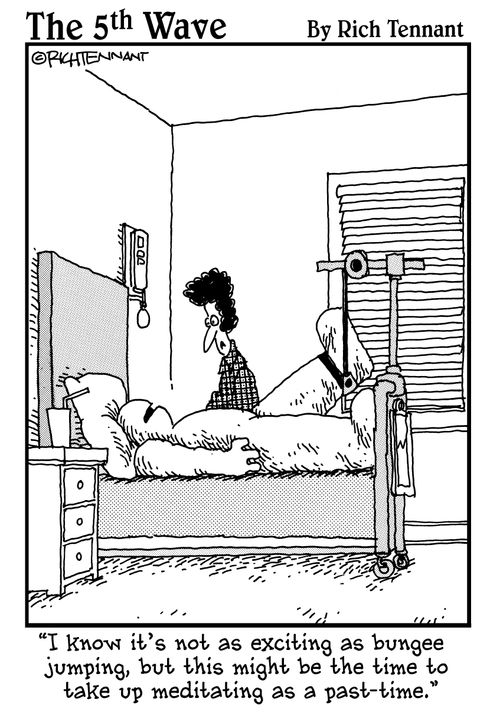 "I know it's not as exciting as bungee jumping, but this might be the time to take up meditating as a past-time."