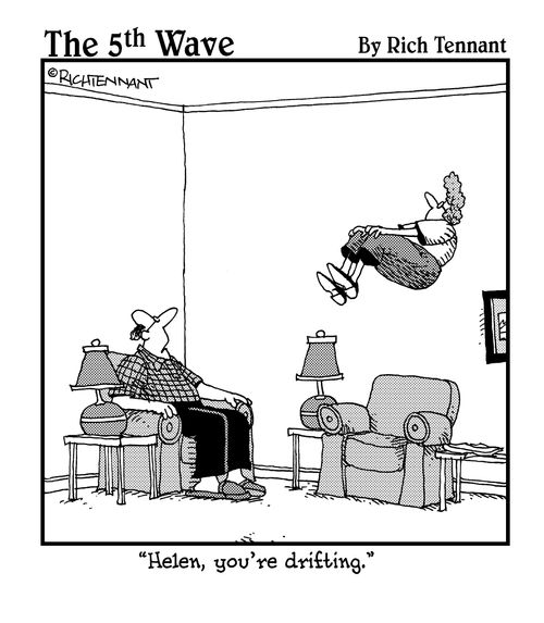 "Helen, you're drifting."