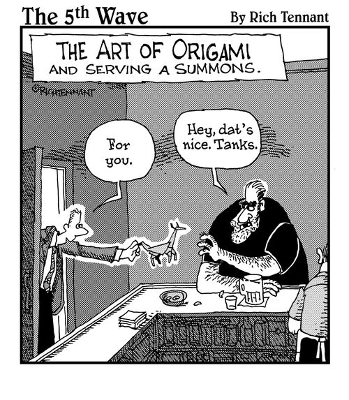 The Art of Origami and Serving a Summons.