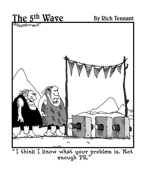"I think I know what your problem is. Not enough PR."