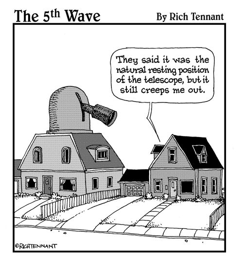 "They said it was the natural resting position of the telescope, but it still creeps me out."