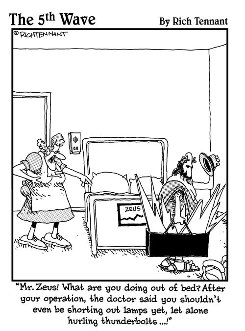 "Mr. Zeus! What are you doing out of bed? After your operation, the doctor said you shouldn't even be shorting out lamps..."