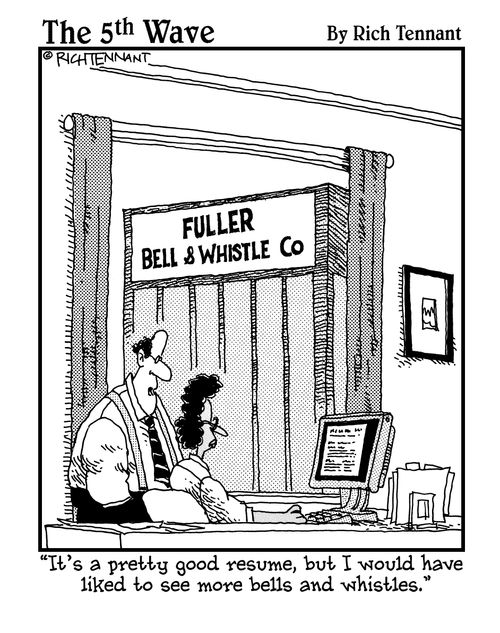 "It's a pretty good resume, but I would have like to see more bells and whistles."
