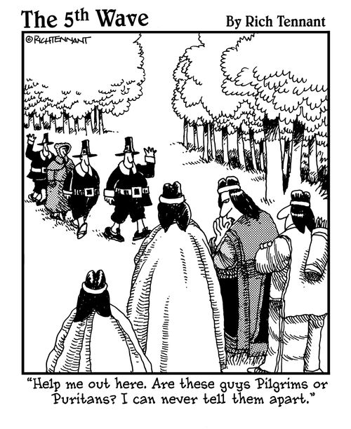  "Help me out here. Are these guys Pilgrims or Puritans? I can never tell them apart."
