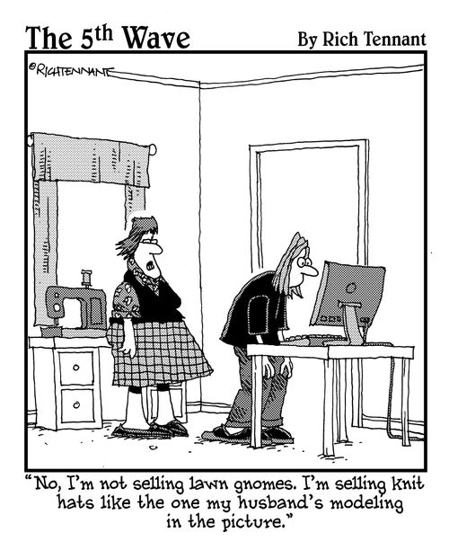 "No, I'm not selling lawn gnomes. I'm selling knit hats like the one my husband's modeling in the picture."