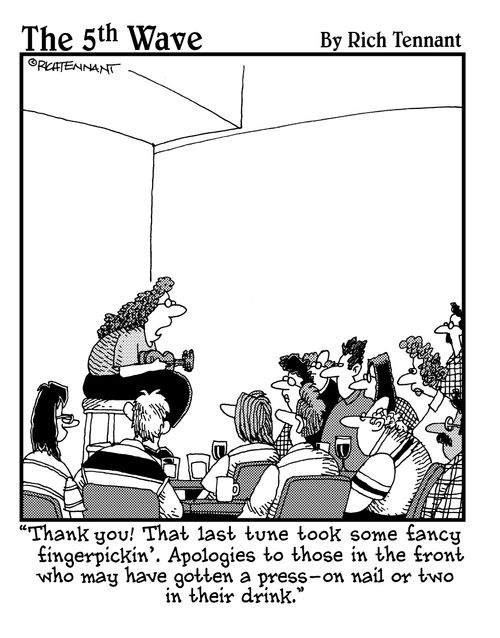 "Thank you! That last tune took some fancy fingerpickin'. Apologies to those in the front who may have gotten a press - on nail or two in their drink."