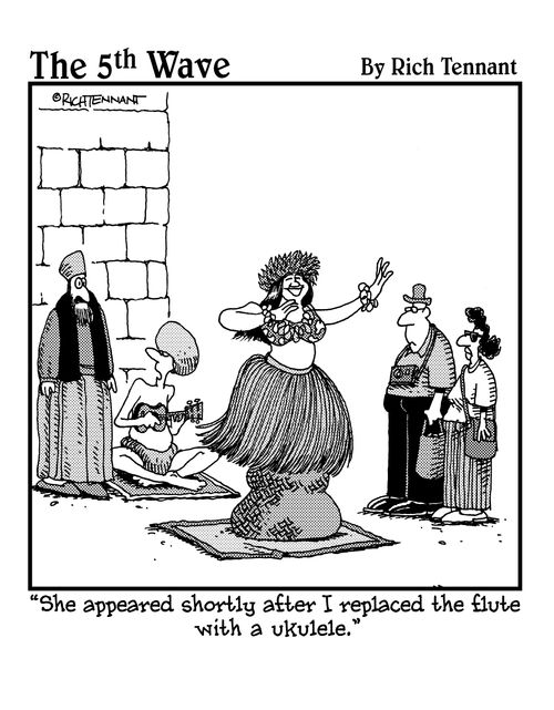 "She appeared shortly after I replaced the flute with a ukulele."