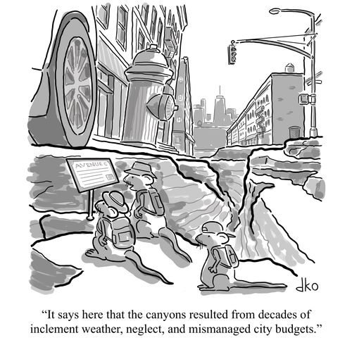 "It says here that the canyons resulted from decades of inclement weather, neglect, and mismanaged city budgets."