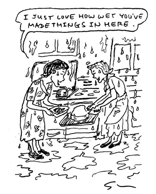 "I just love how wet you've made things in here."