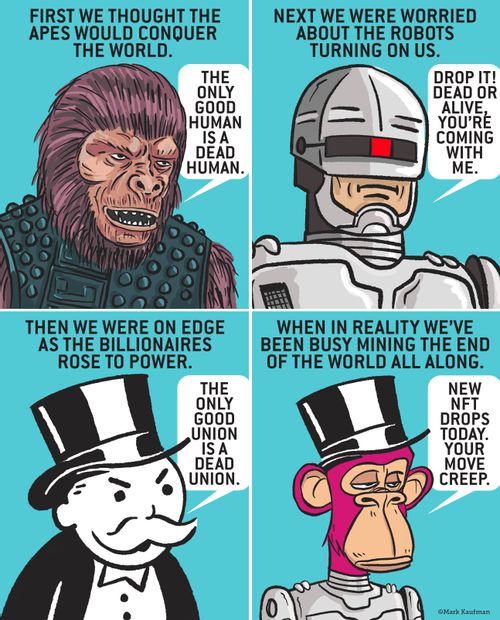 First we thought the apes would conquer the world...When in reality we've been busy mining the end of the world all along.