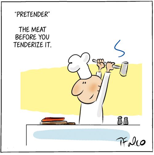 'Pretender' - the meat before you tenderize it. 