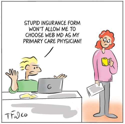 "Stupid insurance form won't let me choose web as my primary care physician!"