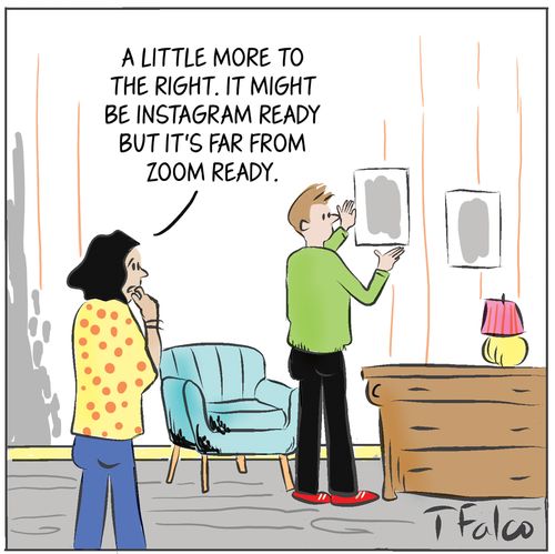 "A little more to the right. It might be Instagram ready but it's far from Zoom ready."