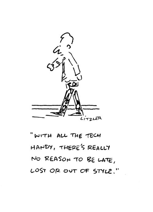 "With all the tech handy, there's really no reason to be late, lost or out of style."