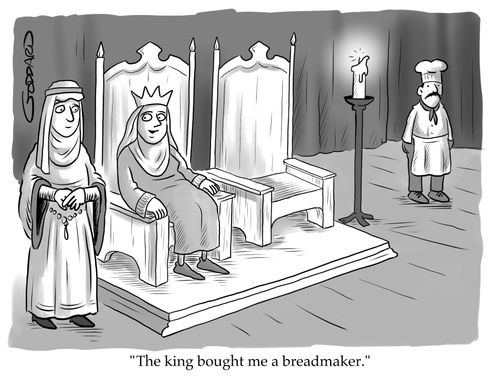 "The King bought me a breadmaker."