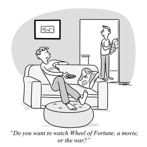 "Do you want to watch Wheel of Fortune, a movie, or the war?"