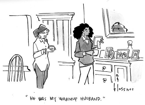 "He was my warmup husband."