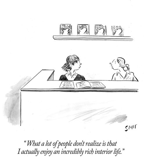 "What a lot of people don't realize is that I actually enjoy an incredibly rich interior life."