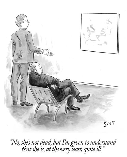 "No, she's not dead, but I'm given to understand that she is, at the very least, quite ill."
