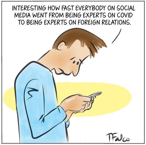 "Interesting how fast everybody on social media went from being experts on covid to being experts on foreign relations."