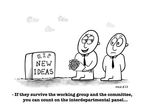 "If they survive the working group and the committee, you can count on the interdepartmental panel..."
