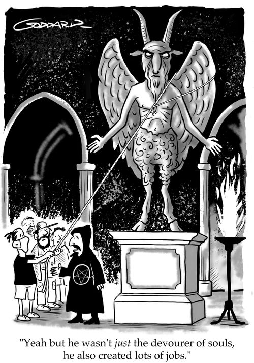 "Yeah but he wasn't just the devourer of souls, he also created lots of jobs!"