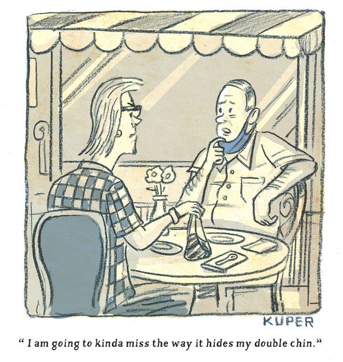 "I am going to kinda miss the way it hides my double chin."