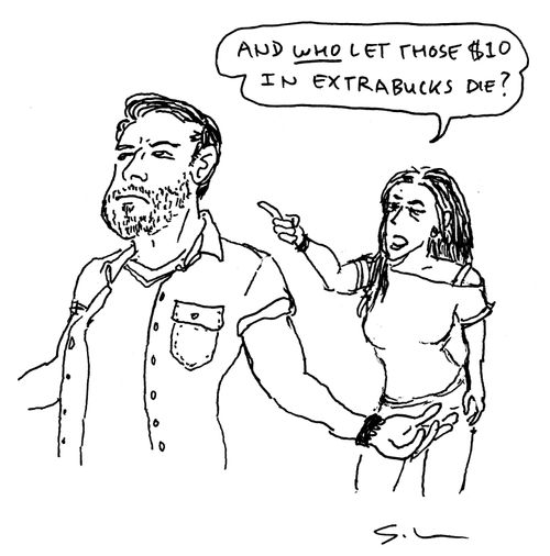 "And WHO let those $10 in ExtraBucks die?"