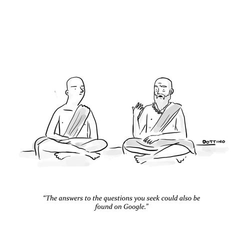 "The answers to the questions you seek could also be found on Google."