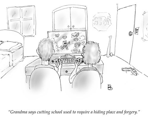 "Grandma says cutting school used to require a hiding place and forgery."