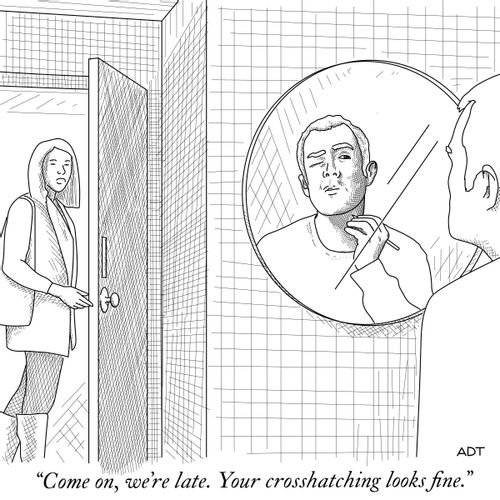 "Come on, we're late. Your crosshatching looks fine."