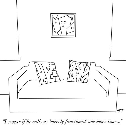  "I swear if he calls us 'merely functional' one more time..."