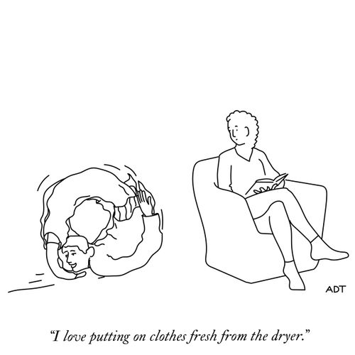 "I love putting on clothes fresh from the dryer."