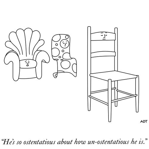 "He's so ostentatious about how un-ostentatious he is."