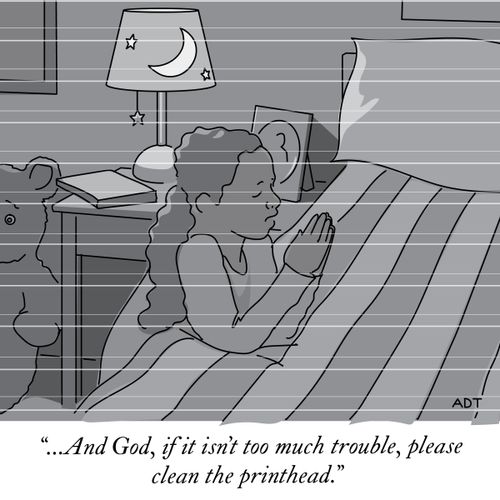 "And God, if it isn't too much trouble, please clean the printhead."