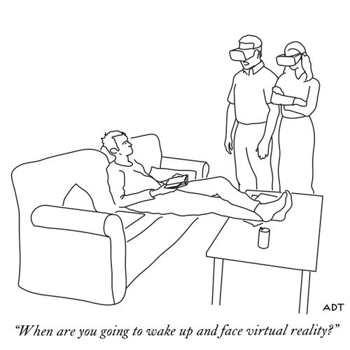"When are you going to wake up and face virtual reality?"
