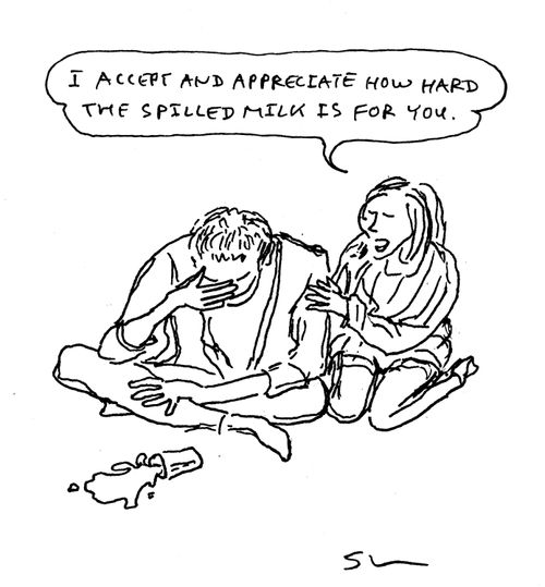 "I respect and appreciate how hard the spilled milk is for you."
