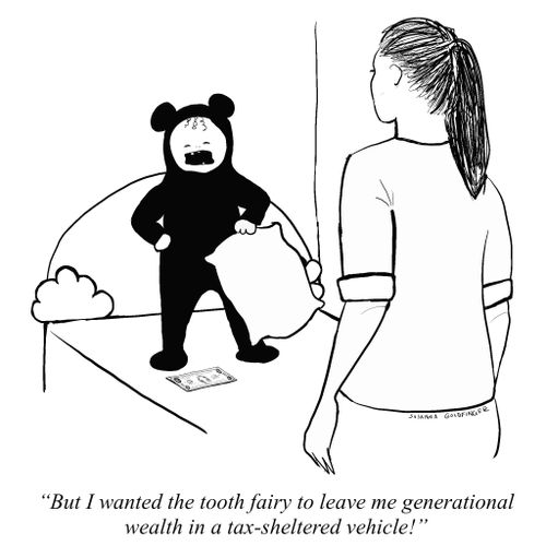 "But I wanted the tooth fairy to leave me generational wealth in a tax-sheltered vehicle!"