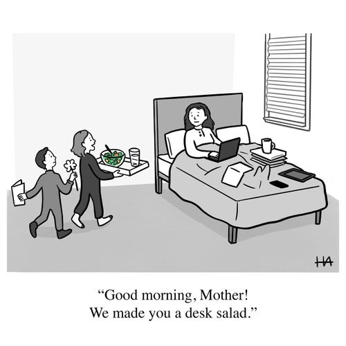 "Good morning, Mother! We made you a desk salad."