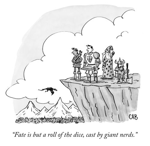 "Fate is but a roll of the dice, cast by giant nerds."