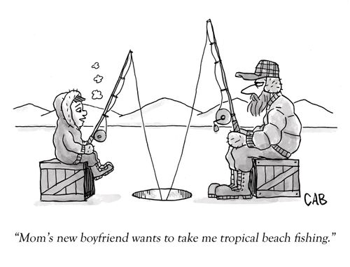 "Mom's new boyfriend wants to take me tropical beach fishing."