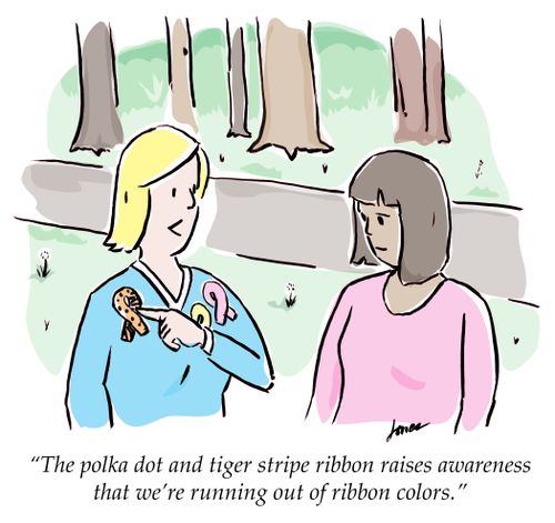"The poka dot and tiger stripe ribbon raises awareness that we're running out of ribbon colors."