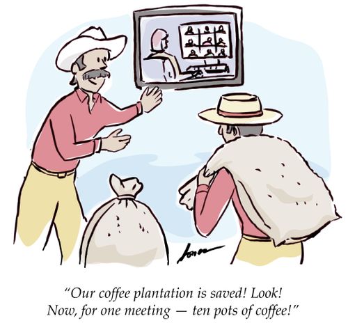 "Our coffee plantation is saved! Look! Now, for one meeting - ten pots of coffee!"