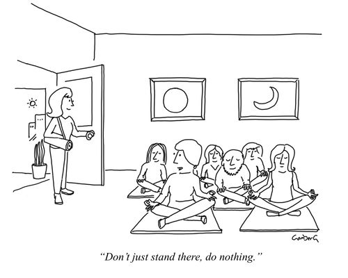 "Don't just stand there, do nothing."