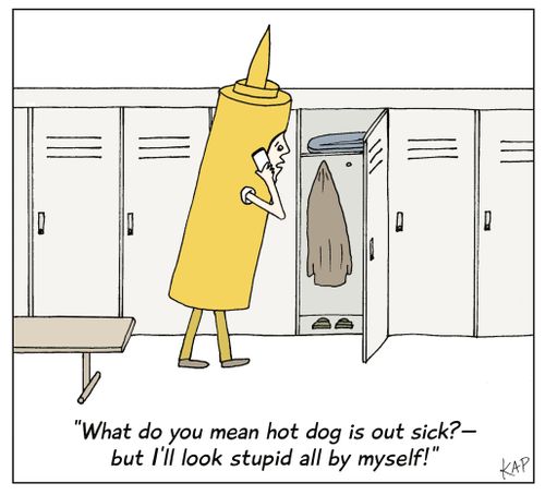 "What do you mean hot dog is out sick? - but I'll look stupid all by myself!"