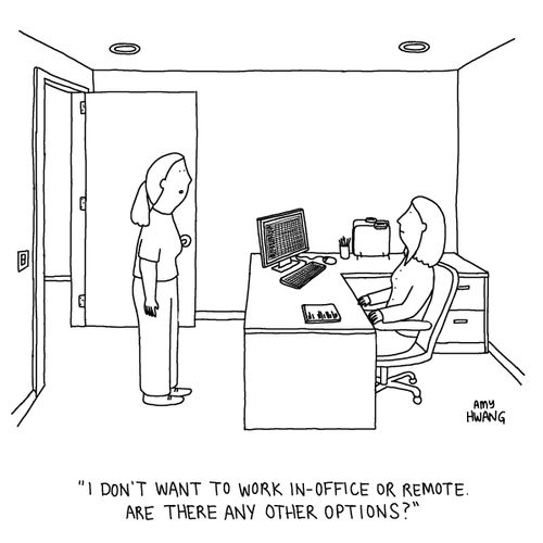 "I don't want to work in-office or remote. Are there any other options?"